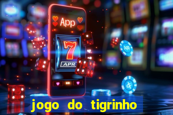 jogo do tigrinho bonus sem deposito